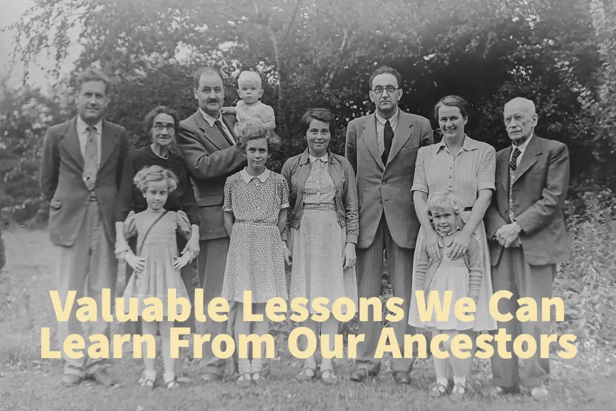 Valuable Lessons We Can Learn From Our Ancestors