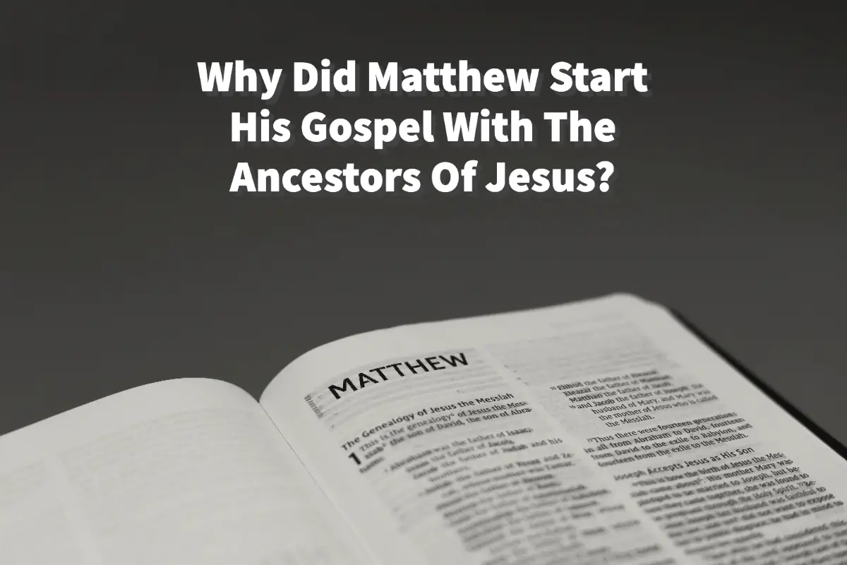 Why Did Matthew Start His Gospel With The Ancestors Of Jesus?