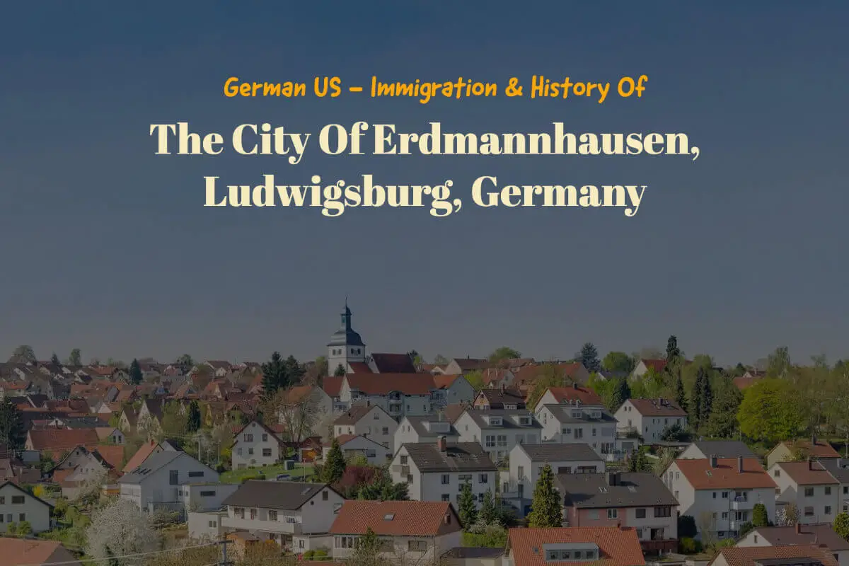 German US – Immigration & History Of The City Of Erdmannhausen, Ludwigsburg, Germany