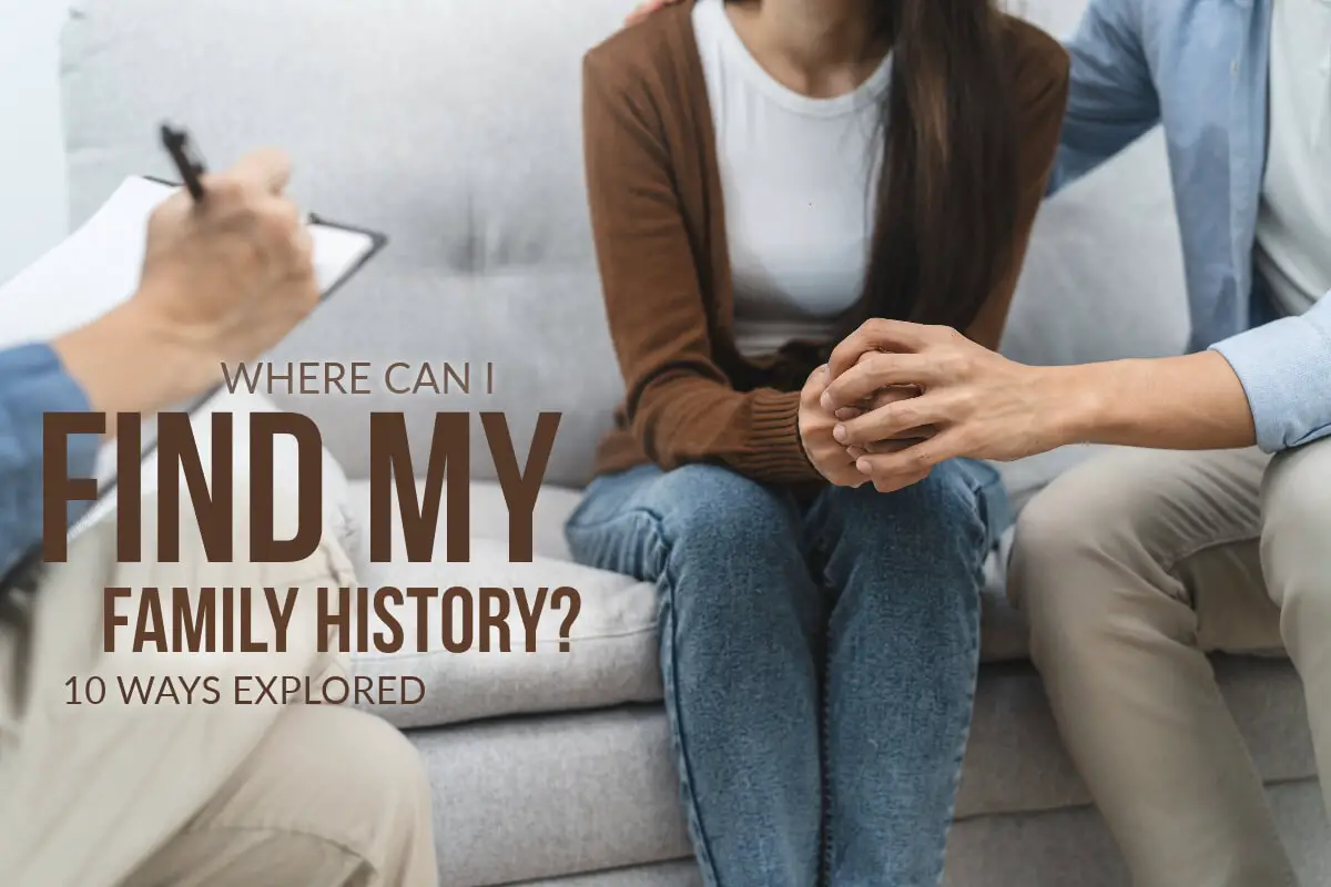 Where Can I Find My Family History? 10 Ways Explored